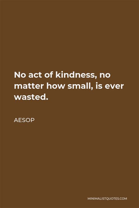 Aesop Quote No Act Of Kindness No Matter How Small Is Ever Wasted
