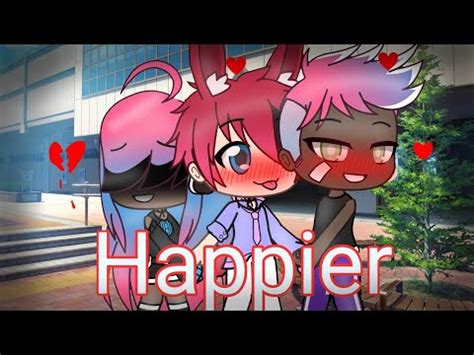 Happier {Gacha life} - YouTube