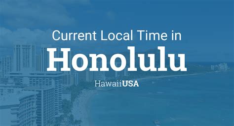 Current Local Time In Honolulu Hawaii Usa