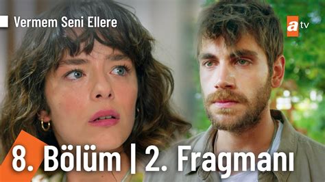 Vermem Seni Ellere 8 Bölüm 2 Fragmanı Ben seni seviyorum