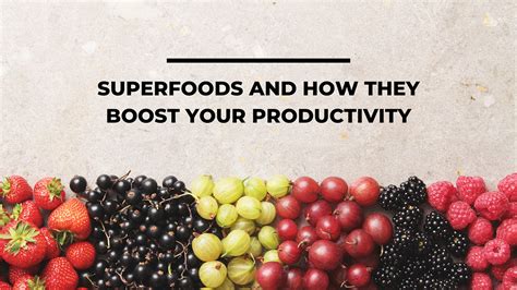Superfoods And How They Boost Your Productivity By Food And Genes