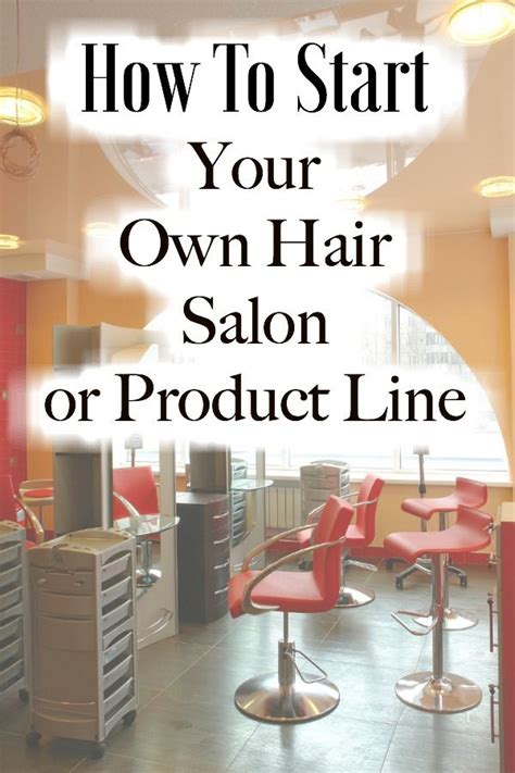 How To Start Your Own Hair Salon How To Start Your Own Product Line