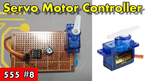 Servo Motor Controller Circuit 555 Timer Project 4 Youtube