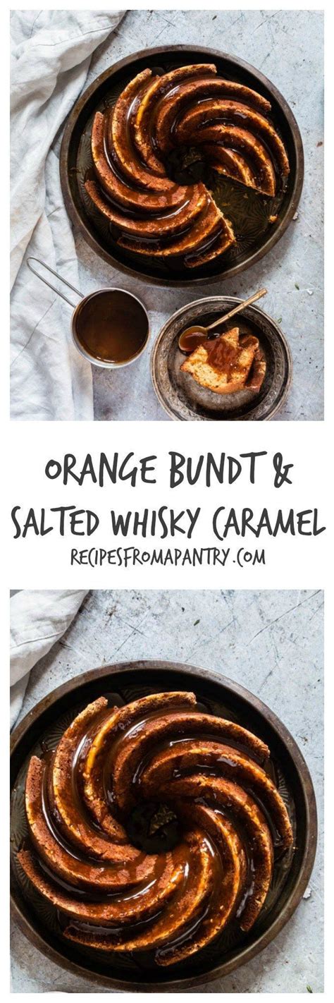 Messy caramel is still delicious. An awesome orange bundt cake recipe with salted whisky ...