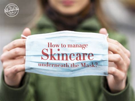 Helpful Tips To Protect Skin Underneath A Mask Dr Nivedita Dadu