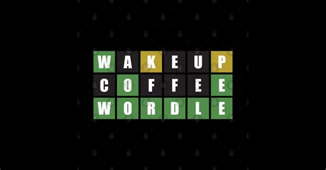 Wake Up Coffee And Wordle Wordle Master Wordle Pin Teepublic