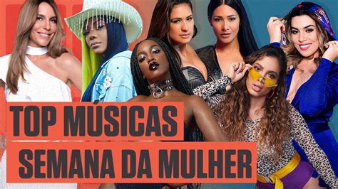 Semana Da Mulher As Melhores MÚsicas Das Artistas Mais Fortes Do Brasil 💪🔥 Música Multishow