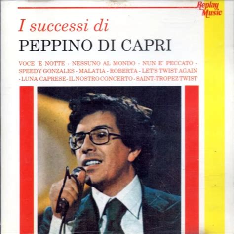 Auguri all'artista che ha fatto ballare l'italia. Peppino Di Capri - I Successi Di Peppino Di Capri (1991 ...