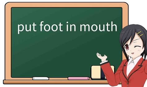 Explicación Detallada De “put Foot In Mouth” Significado Uso Ejemplos Cómo Recordarlo