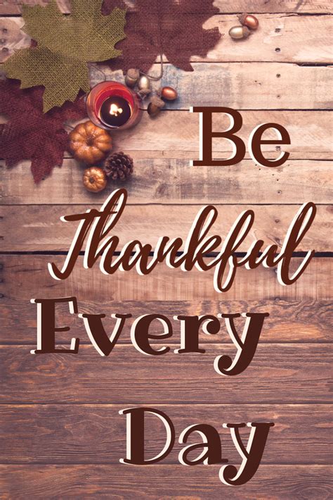 Be Thankful Every Day Thankful Inspiration Blogging Advice