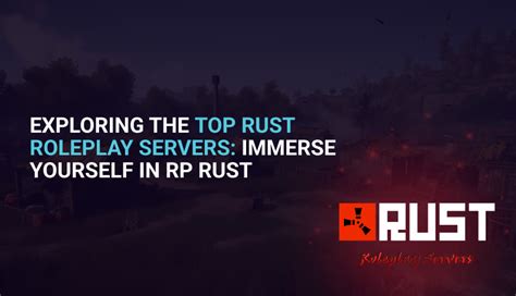 Exploring The Top Rust Roleplay Servers Immerse Yourself In Rp Rust