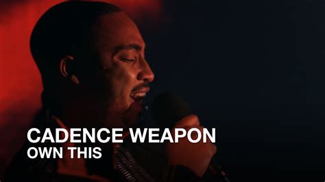 Cadence Weapon Own This First Play Live Youtube