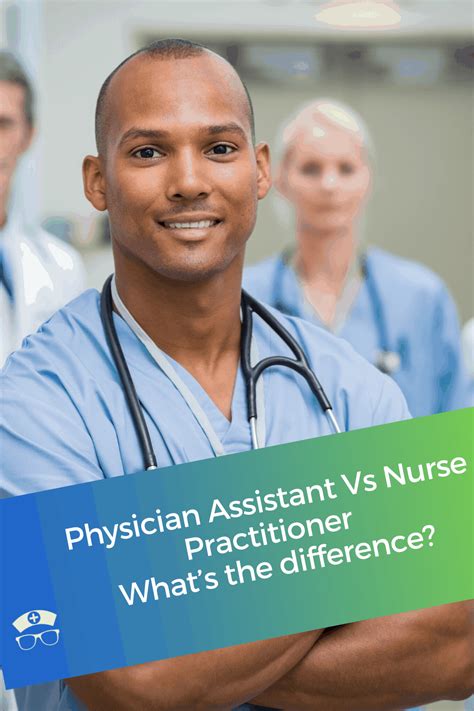 Physician Assistant Vs Nurse Practitioner What’s The Difference Becoming A Physician