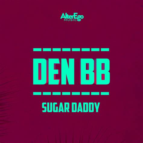Den Bb Sugar Daddy Lyrics Genius Lyrics