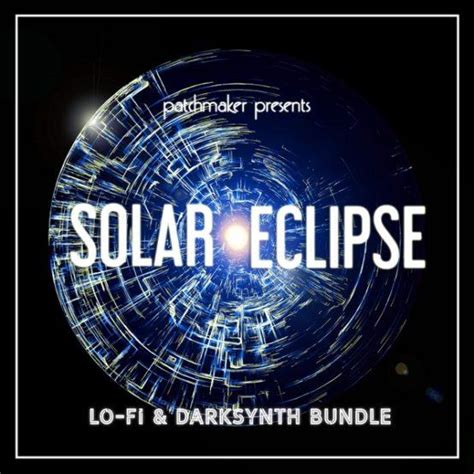 Solar Eclipse Lo Fi And Darksynth Bundle Patchmaker Download Myloops