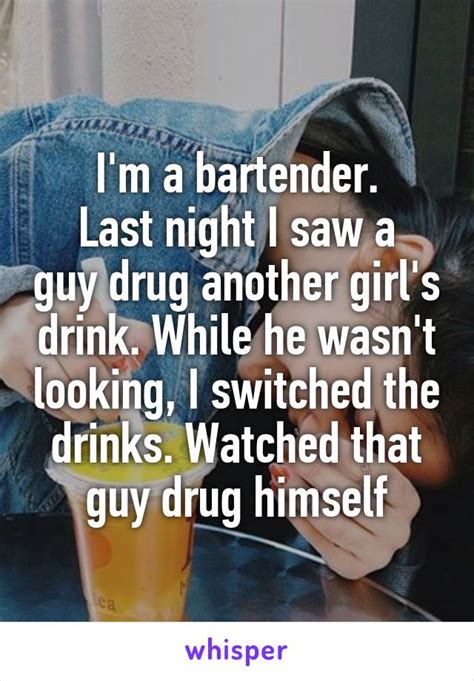 Im A Bartender Last Night I Saw A Guy Drug Another Girls Drink