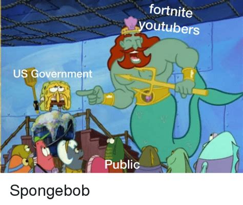 Fortnite Youtubers Us Government Public Spongebob Meme On Meme