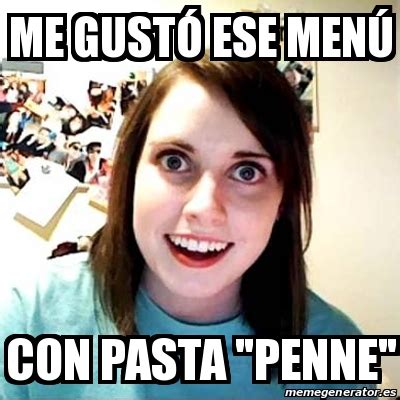 Meme Overly Attached Girlfriend Me Gust Ese Men Con Pasta Penne