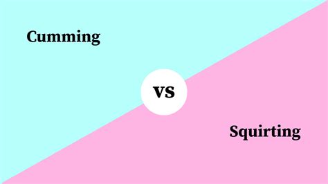 Differences Between Cumming And Squirting