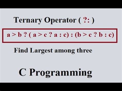 Ternary Conditional Operator In C Largest Number Among Three Numbers Program YouTube
