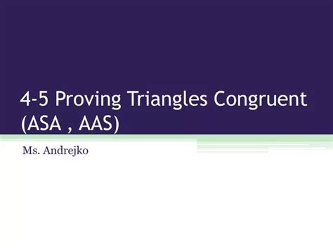 Ppt 4 5 Proving Triangles Congruent Asa Aas Powerpoint Presentation Id3102081