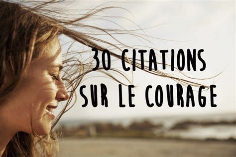 30 Citations Qui Donnent Du Courage Citation Courage Citations Aller