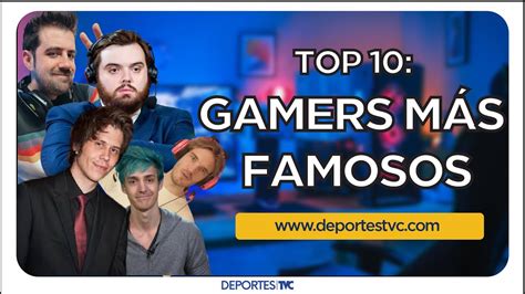 Top 10 Los Gamers MÁs Famosos Del Mundo Youtube