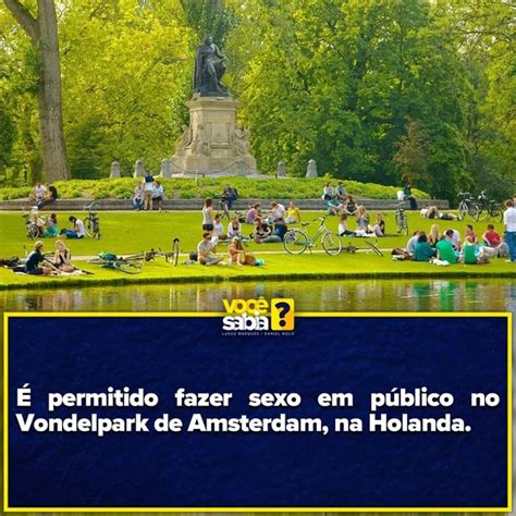 É Permitido Fazer Sexo Em Público No Vondelpark De Amsterdam Na Holanda Ifunny Brazil