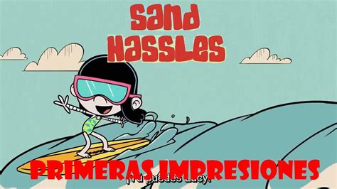 Sand Hassles The Loud House Primeras Impresiones Youtube