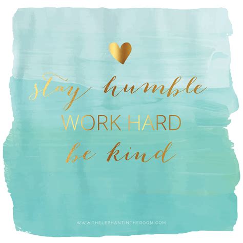 Stay Humble Work Hard Be Kind Interesting Quotes Inspirational