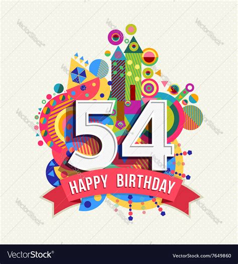 Happy Birthday 54 Year Greeting Card Poster Color Vector Image