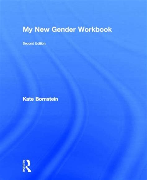 My New Gender Workbook A Step By Step Guide To Achieving World Peace Through Gender Anarchy And