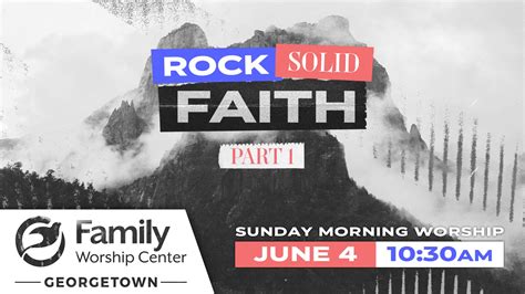 Sunday Morning Worship At Fwc Georgetown Rock Solid Faith Part 1