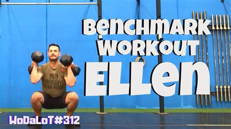 Crossfit Benchmark Workout Ellen Wodalot312 Youtube