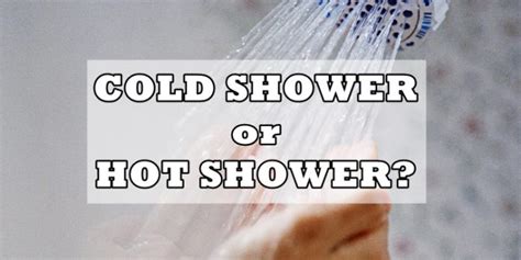 Shower Tips When To Have Hot Or Cold Shower