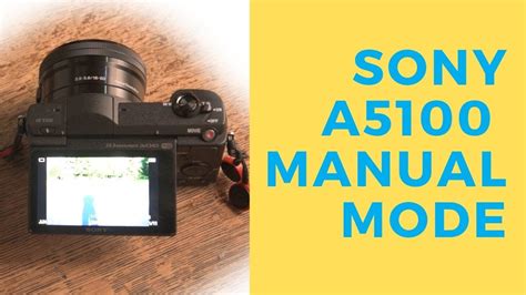 Sony A5100 Manual Mode Youtube