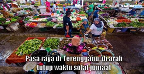 Jadwal sholat atau waktu sholat versi baru dan terupdate untuk wilayah jakarta dan seluruh indonesia. Pasar Raya Di Terengganu Diarah Tutup Waktu Solat Jumaat