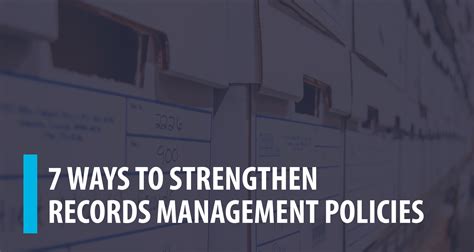7 Ways To Strengthen Your Records Management Policies This Year