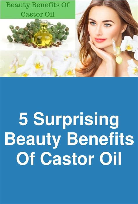5 Surprising Beauty Benefits Of Castor Oil This Article Points Out The
