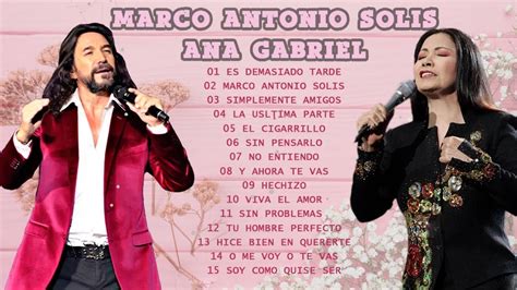 Marco Antonio Solis Y Ana Gabriel La Grandes Éxitos Musica Romantica 2021 Youtube