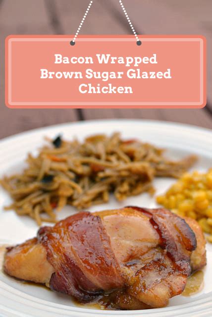 Bacon Wrapped Brown Sugar Glazed Chicken Three Different