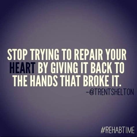 Stop Trying Yo Repair Ur Heart By Giving It Back The One That Broke It