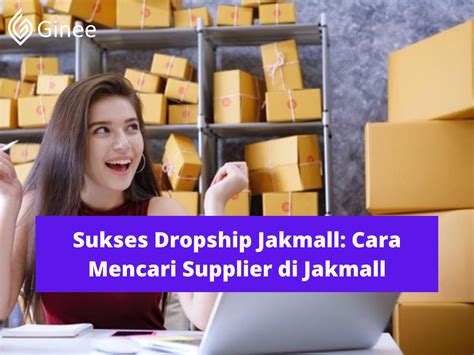 Sukses Dropship Jakmall Cara Mencari Supplier Di Jakmall Ginee