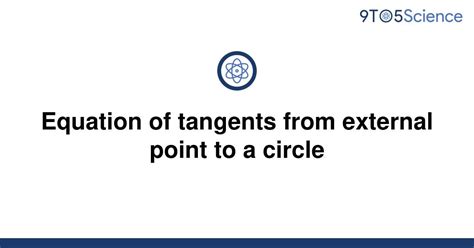 Solved Equation Of Tangents From External Point To A 9to5science