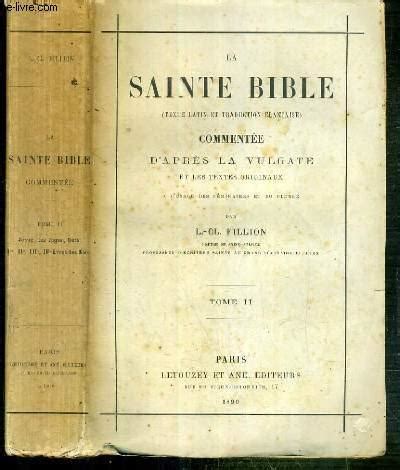La Sainte Bible Texte Latin Et Traduction Francaise Commentee D Apres La Vulgate Et Les Textes