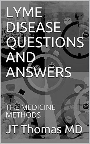 Lyme Disease Questions And Answers The Medicine Methods By Jt Thomas