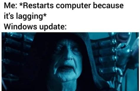 Windows Update Be Like Long Have I Waited Rmemes