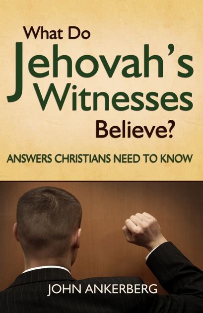 What Do Jehovahs Witnesses Believe Answers Christians Need To Know By John Ankerberg On Apple