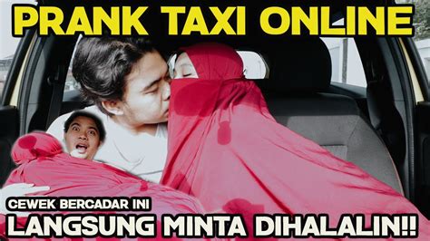 Prank Taxi Online Cewek Bercadar Ini Langsung Minta Di Halalin Youtube