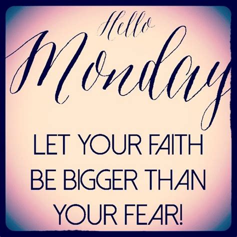 Goodmorning Start Your ‪‎monday‬ With ‪‎faith‬ Rather Than Fear